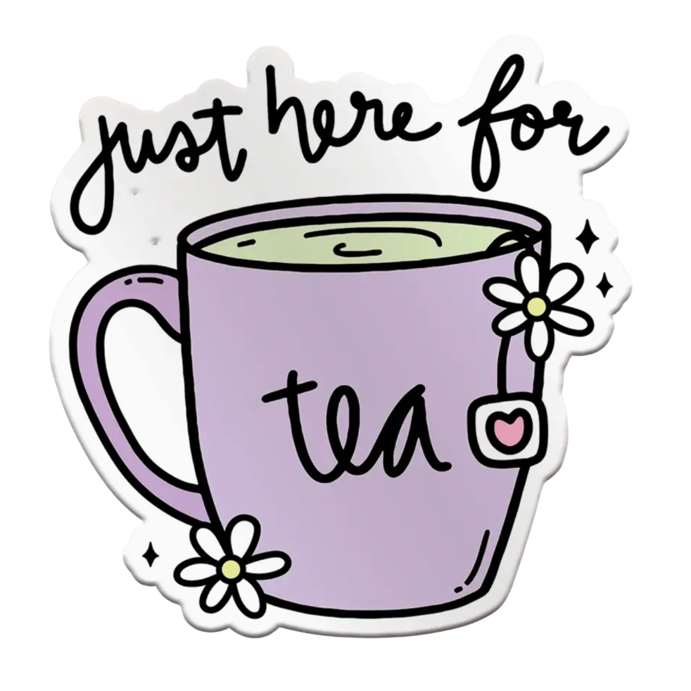 A die-cut sticker featuring a lavender purple tea mug with the word 'tea' written on it, white daisy flowers, and the phrase 'just here for' in black script above, shown on a plain white background.